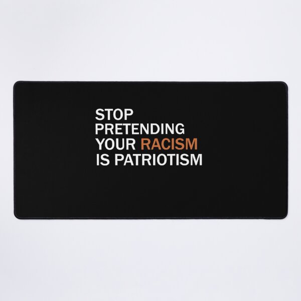 Item preview, Stop Pretending Your Racism Is Patriotism designed and sold by nedrae.
