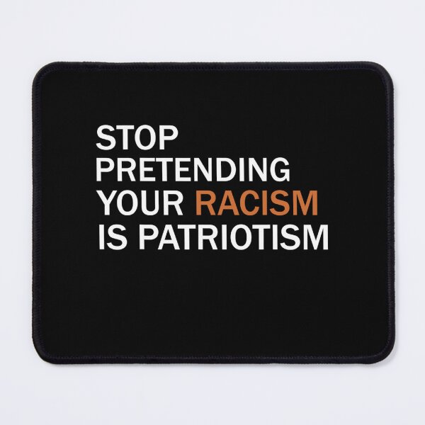 Item preview, Stop Pretending Your Racism Is Patriotism designed and sold by nedrae.