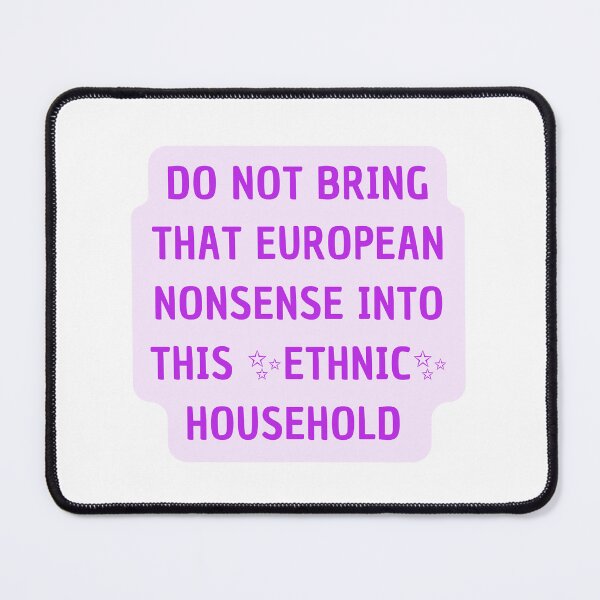 Item preview, do not bring that european nonsense into this ethnic household  designed and sold by Swiftpanther.