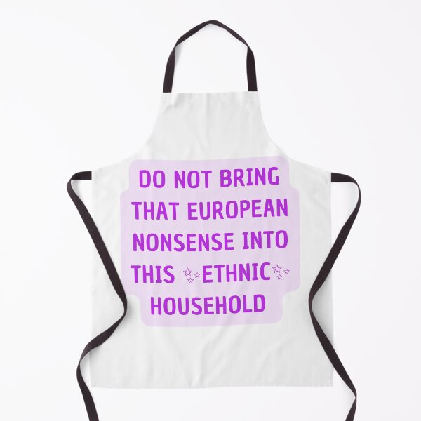 Item preview, do not bring that european nonsense into this ethnic household  designed and sold by Swiftpanther.