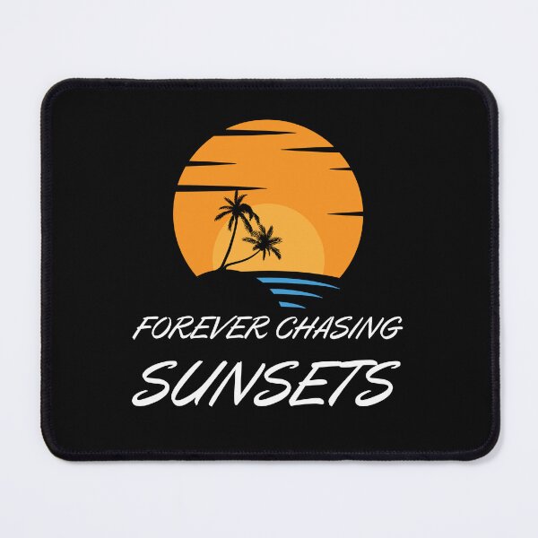 Item preview, forever chasing sunsets designed and sold by madraso.