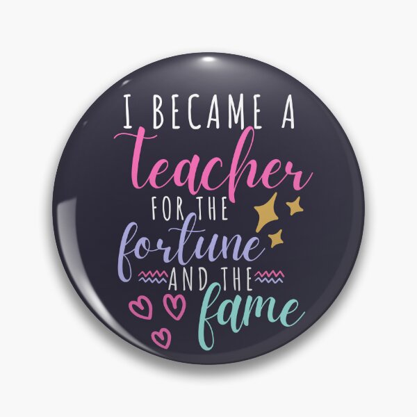 Item preview, I Became a Teacher for the Fortune and Fame Teacher Quote designed and sold by SunfullyYours.