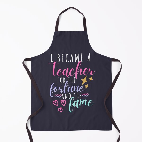 Item preview, I Became a Teacher for the Fortune and Fame Teacher Quote designed and sold by SunfullyYours.