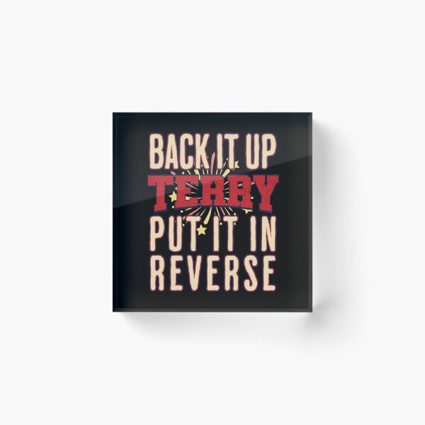 Item preview, Back It Up Terry Put It In Reverse designed and sold by csoDesign.