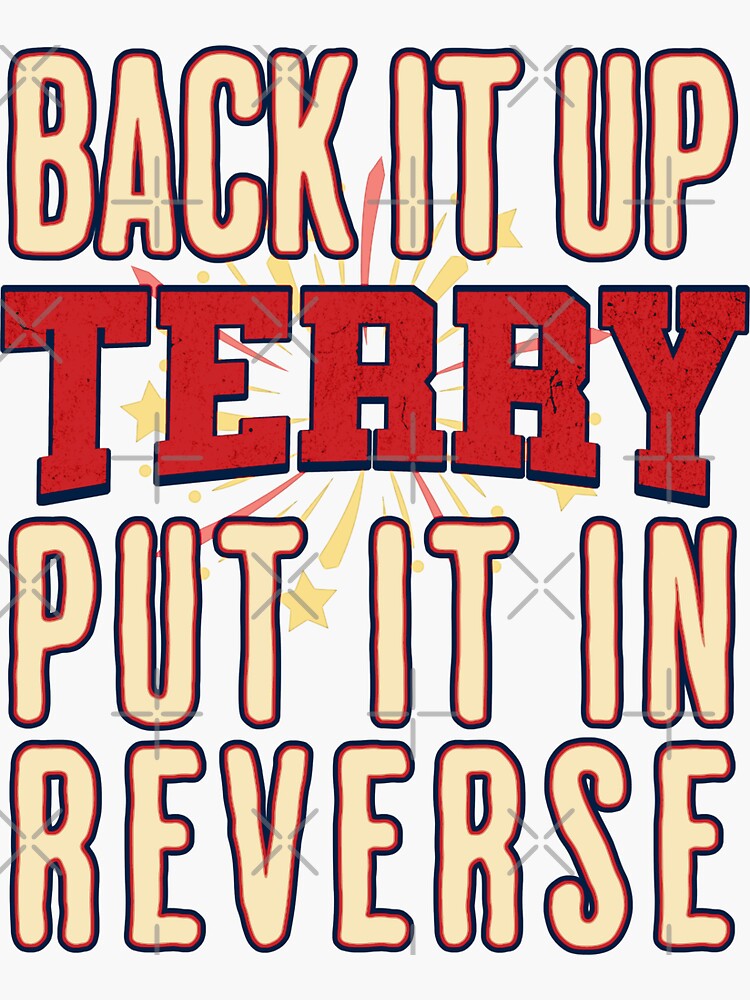 "Back It Up Terry Put It In Reverse" Sticker by csoDesign Redbubble