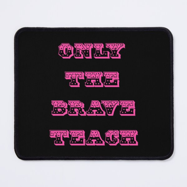 Item preview, Only the brave teach designed and sold by LPDesignsUK.