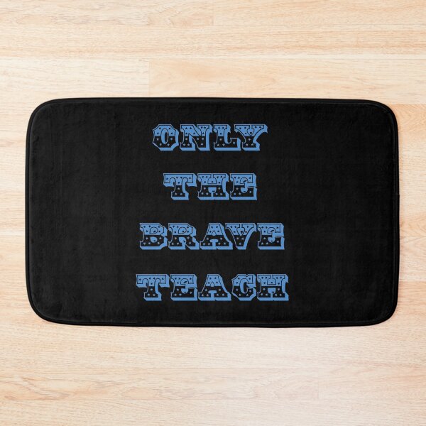 Item preview, Only the brave teach designed and sold by LPDesignsUK.