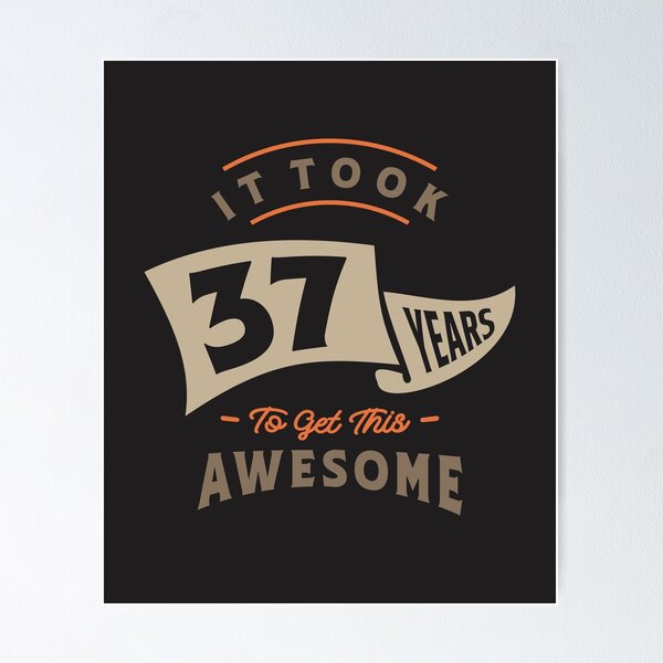 Item preview, 37th Birthday It Took 37 Years  designed and sold by cidolopez.