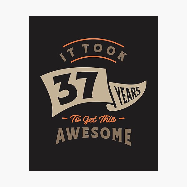 Item preview, 37th Birthday It Took 37 Years  designed and sold by cidolopez.