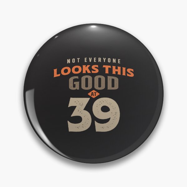 Item preview, 39th Birthday Looks This Good at 39 Years Old designed and sold by cidolopez.