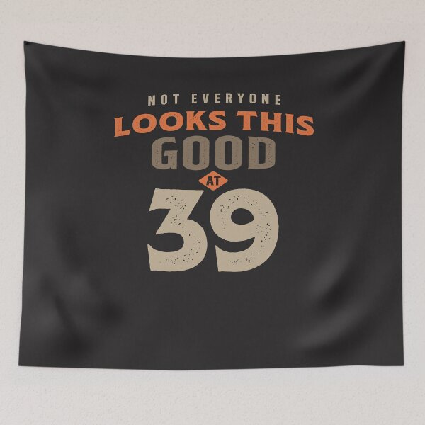 Item preview, 39th Birthday Looks This Good at 39 Years Old designed and sold by cidolopez.