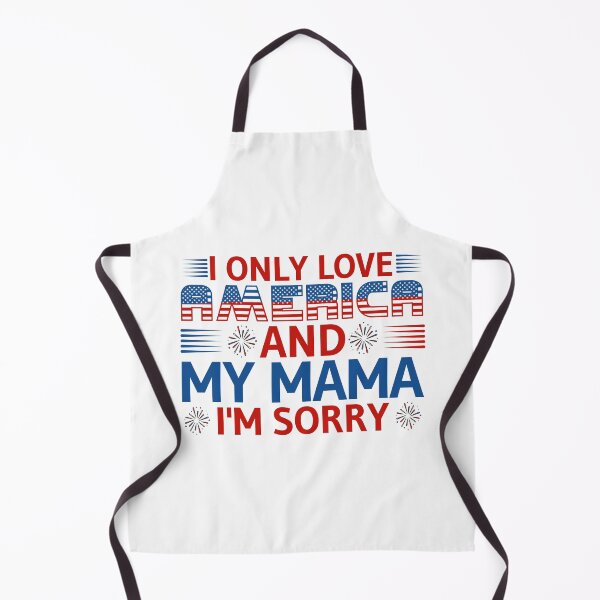Artikelvorschau, Ich liebe nur Amerika und meine Mama. Es tut mir leid, der Unabhängigkeitstag am 4. Juli entworfen und verkauft von sweary12.