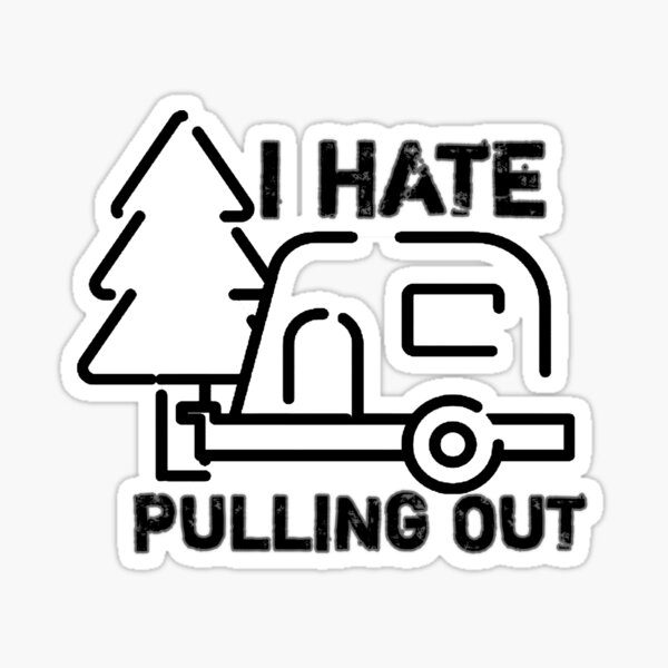 "I hate pulling out vintage caravan camper, funny camping " Sticker by