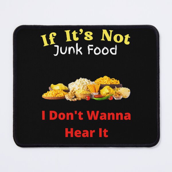 Item preview, If It's Not Junk Food I Don't Wanna Hear It designed and sold by SolSel ⭐⭐⭐⭐⭐.