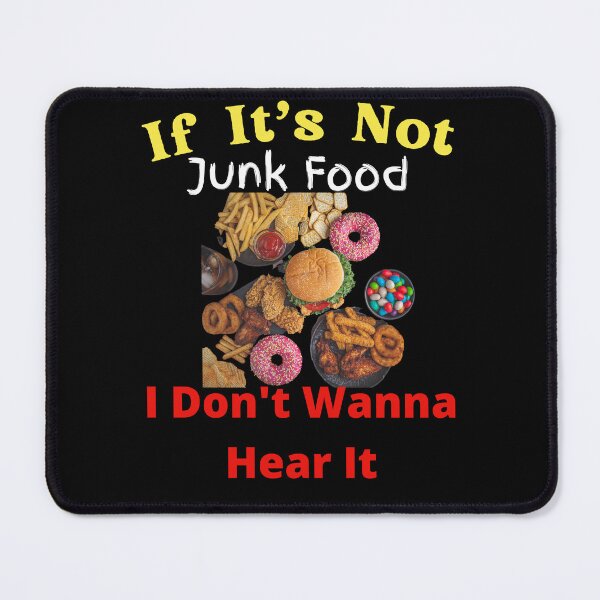 Item preview, If It's Not Junk Food I Don't Wanna Hear It designed and sold by SolSel ⭐⭐⭐⭐⭐.
