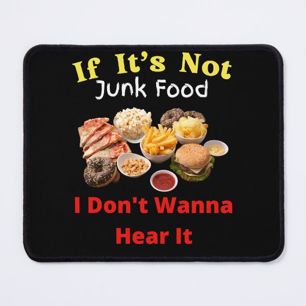Item preview, If It's Not Junk Food I Don't Wanna Hear It designed and sold by SolSel ⭐⭐⭐⭐⭐.