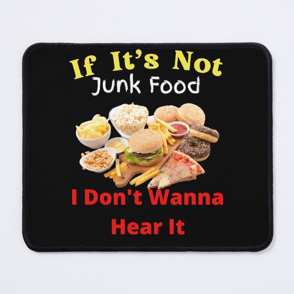 Item preview, If It's Not Junk Food I Don't Wanna Hear It designed and sold by SolSel ⭐⭐⭐⭐⭐.