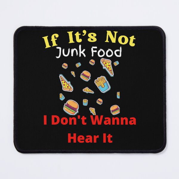 Item preview, If It's Not Junk Food I Don't Wanna Hear It designed and sold by SolSel ⭐⭐⭐⭐⭐.