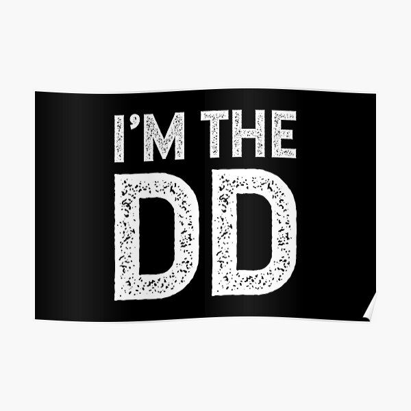 "I'm the DD Designated Driver" Poster for Sale by Pictandra Redbubble