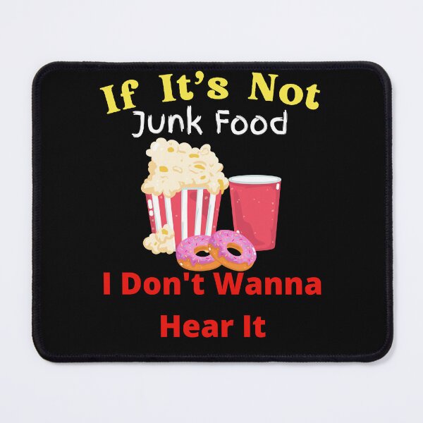 Item preview, If It's Not Junk Food I Don't Wanna Hear It designed and sold by SolSel ⭐⭐⭐⭐⭐.