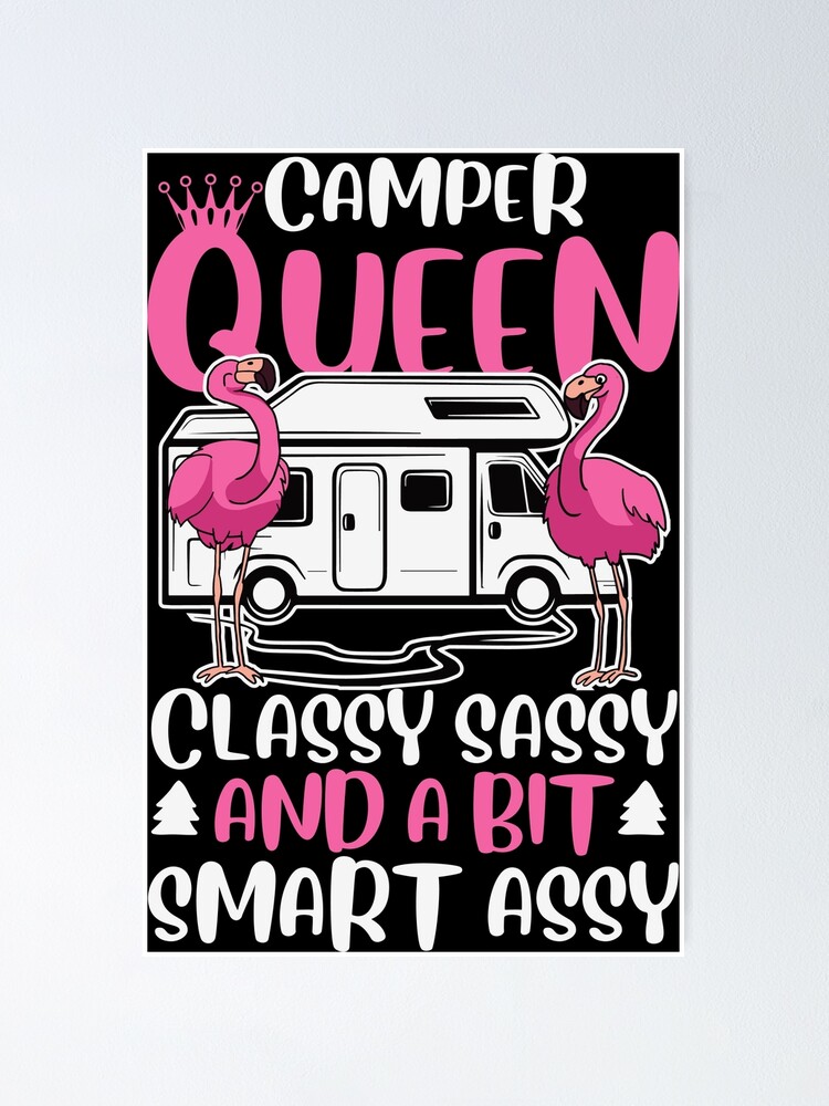 A Nice Camping Tee Camper Queen Classy Sassy And A Bit Smart Assy Poster For Sale By Nofelmix