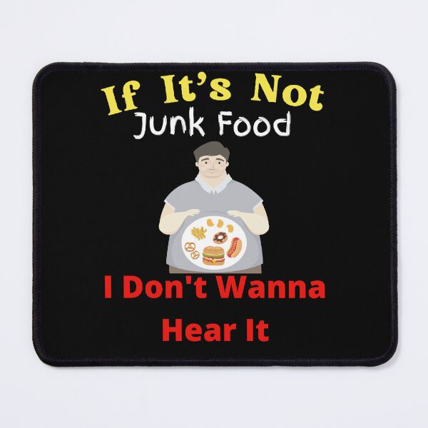 Item preview, If It's Not Junk Food I Don't Wanna Hear It designed and sold by SolSel ⭐⭐⭐⭐⭐.