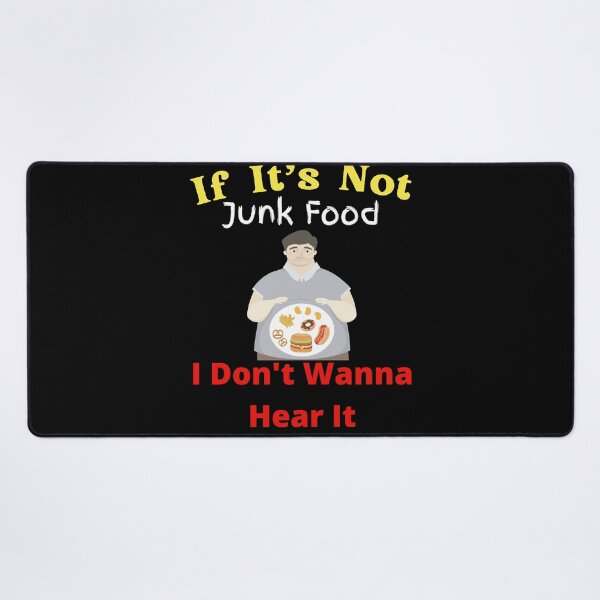 Item preview, If It's Not Junk Food I Don't Wanna Hear It designed and sold by SolSel ⭐⭐⭐⭐⭐.