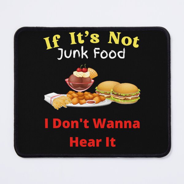 Item preview, If It's Not Junk Food I Don't Wanna Hear It designed and sold by SolSel ⭐⭐⭐⭐⭐.
