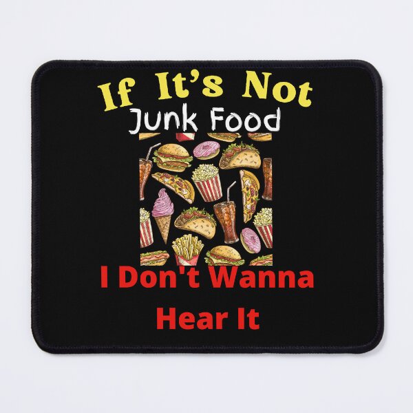 Item preview, If It's Not Junk Food I Don't Wanna Hear It designed and sold by SolSel ⭐⭐⭐⭐⭐.