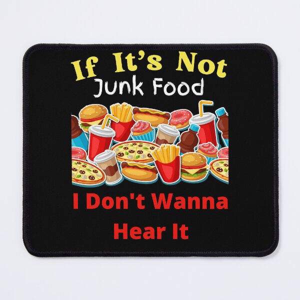 Item preview, If It's Not Junk Food I Don't Wanna Hear It designed and sold by SolSel ⭐⭐⭐⭐⭐.