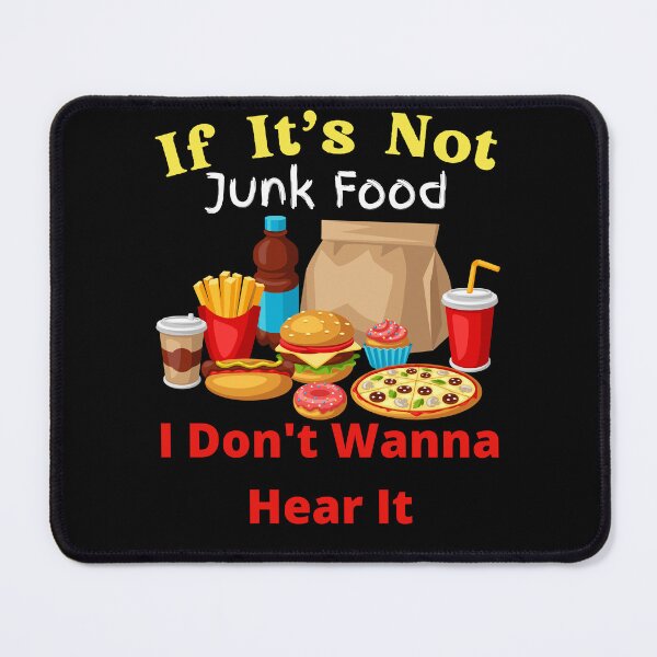 Item preview, If It's Not Junk Food I Don't Wanna Hear It designed and sold by SolSel ⭐⭐⭐⭐⭐.