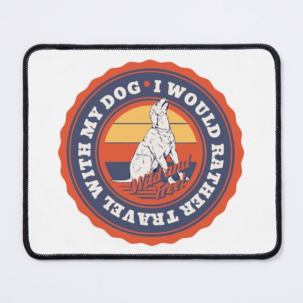 Item preview, I would rather travel with my dog Wild and Free designed and sold by Parag's Travel Shop.