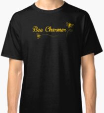 You're A Bee Charmer Classic T-Shirt