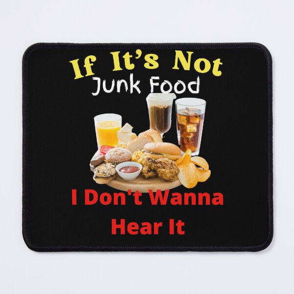 Item preview, If It's Not Junk Food I Don't Wanna Hear It designed and sold by SolSel ⭐⭐⭐⭐⭐.