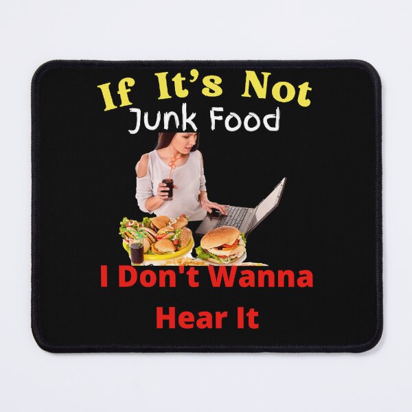 Item preview, If It's Not Junk Food I Don't Wanna Hear It designed and sold by SolSel ⭐⭐⭐⭐⭐.