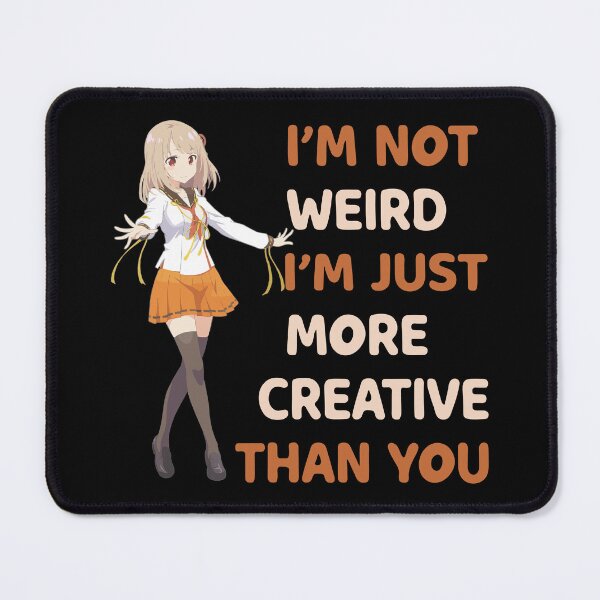 Item preview, I'm Not Weird I'm Just More Creative Than You designed and sold by kevinzz.