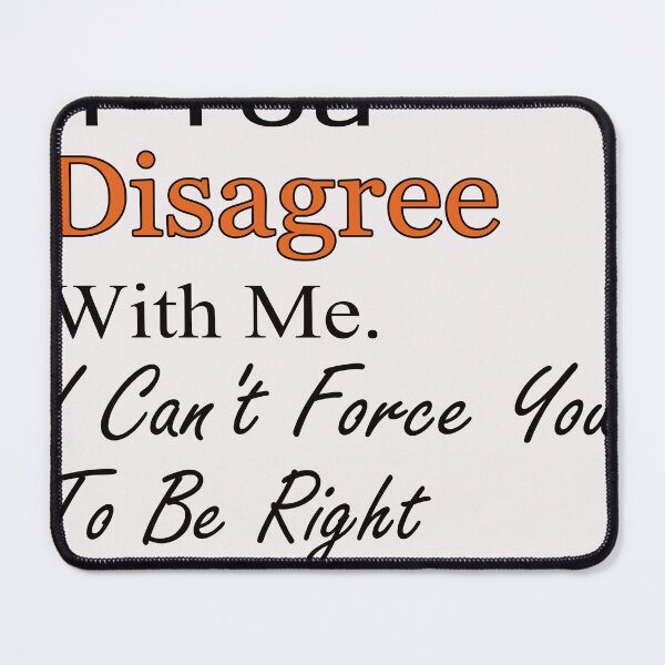 Item preview, It's Ok If You Disagree With Me. I Can't Force You To Be Right Classic T-Shirt designed and sold by KARIIM-kr.