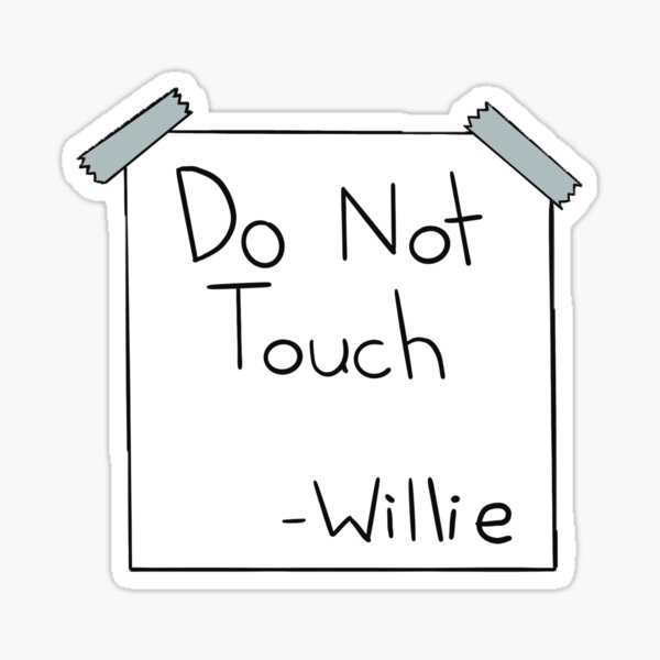 Item preview, Do Not Touch -Willie, good advice designed and sold by TadHappyGilmore.