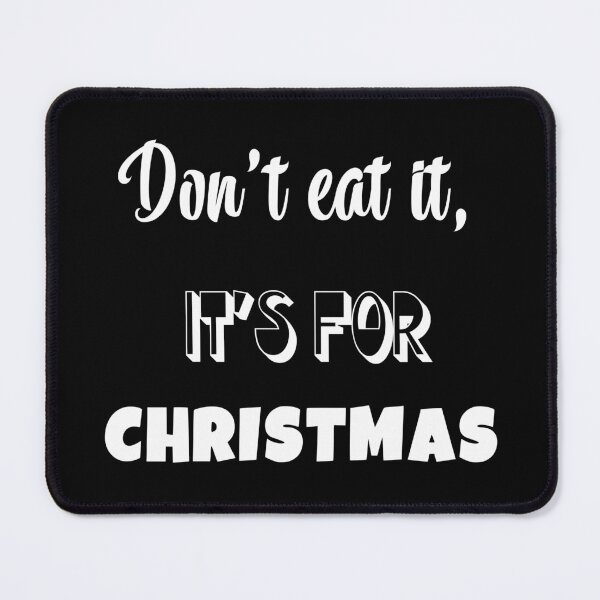 Item preview, An interesting proposition for you: Don't eat it, It's for Christmas designed and sold by Akimatax ✯✯✯✯✯.
