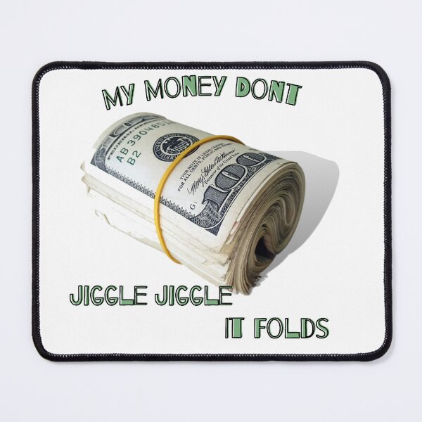 Item preview, My money don't jiggle jiggle it folds designed and sold by HdanRDesign.