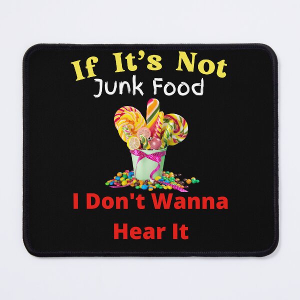 Item preview, If It's Not Junk Food I Don't Wanna Hear It designed and sold by SolSel ⭐⭐⭐⭐⭐.