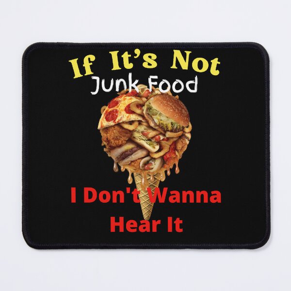 Item preview, If It's Not Junk Food I Don't Wanna Hear It designed and sold by SolSel ⭐⭐⭐⭐⭐.