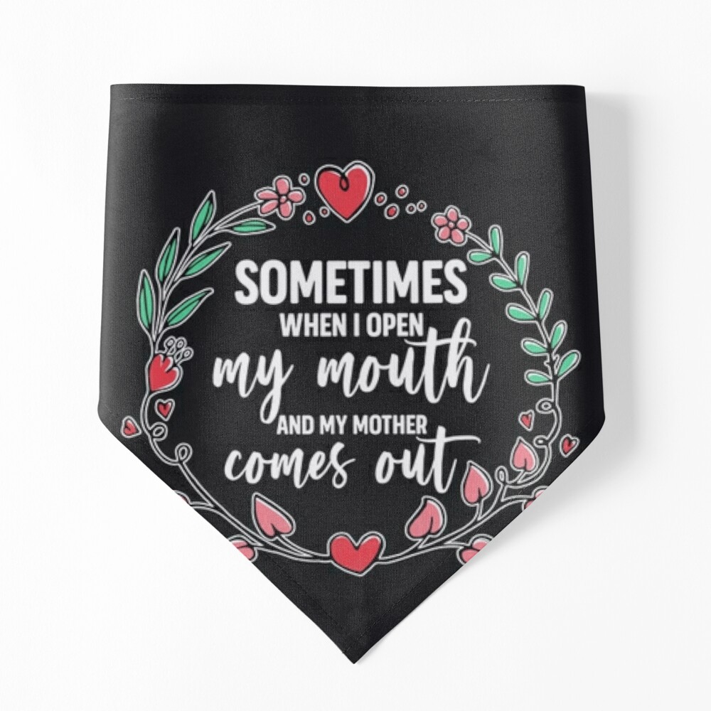 Sometimes When I Open My Mouth My Mother Comes Out Funny Mother&39;s Day  Gift For Women Mom Mama T-