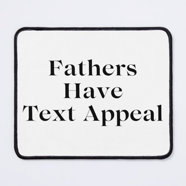Item preview, Fathers Have Text Appeal - Black Text designed and sold by TheKnightWriter.
