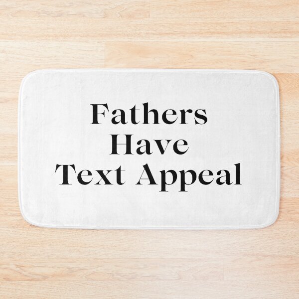 Item preview, Fathers Have Text Appeal - Black Text designed and sold by TheKnightWriter.