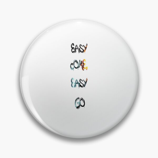 Item preview, Easy come, easy go designed and sold by NewTopDesign.