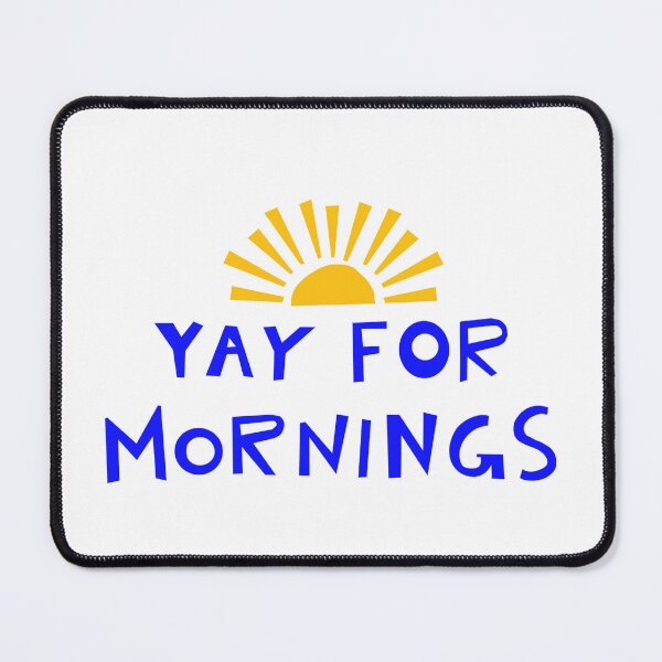 Item preview, Yay for mornings  designed and sold by Worldwidewizard.