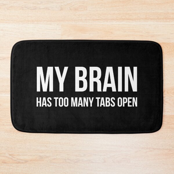 Item preview, My Brain Has Too Many Tabs Open - Funny Sayings designed and sold by texteestore.