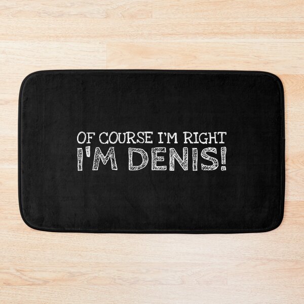 Item preview, Of Course I’m Right I’m Denis Funny Personalized Name designed and sold by MariosNydras.