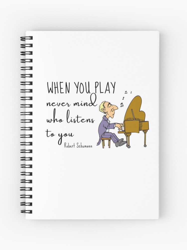Thumbnail 1 of 3, Journal, When you play, never mind who listens to you - Quote Robert Schumann designed and sold by dechantsbirn.